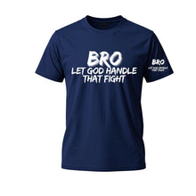 Load image into Gallery viewer, Bro, let God handle that fight Tee
